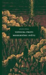 Vzpoura proti modernímu světu Vzpoura proti modernímu světu