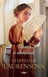 Dáma v ohrožení - Stephanie Laurens - Romány pro ženy Dáma v ohrožení