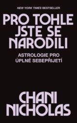 Pro tohle jste se narodili - Astrologie pro úplné sebepřijetí Pro tohle jste se narodili - Astrologie pro úplné sebepřijetí
