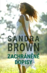 Zachráněné dopisy - Sandra Brown - Romány pro ženy Zachráněné dopisy