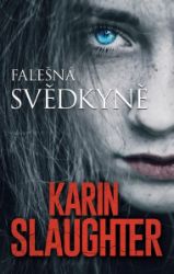Falešná svědkyně - Karin Slaughter - Světové detektivky Falešná svědkyně