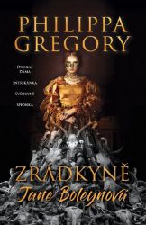 Zrádkyně Jane Boleynová - Philippa Gregory - Historické romány Zrádkyně Jane Boleynová