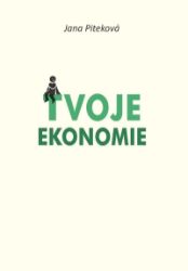 Tvoje ekonomie - Jana Piteková - Společnost a politika Tvoje ekonomie