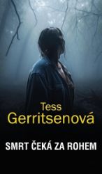 Smrt čeká za rohem - Tess Gerritsen - Thrillery Smrt čeká za rohem