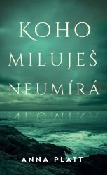 Koho miluješ, neumírá Koho miluješ, neumírá