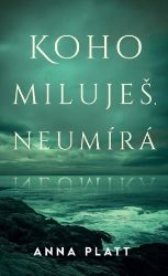 Koho miluješ, neumírá Koho miluješ, neumírá