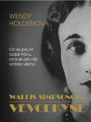 Vévodkyně - Wallis Simpsonová - Wendy Holden - Historické romány Vévodkyně - Wallis Simpsonová