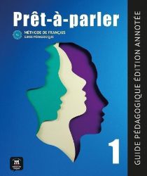 Pret-a-parler 1 (A1) - Guide pédagogique Édition annotée + MP3 téléchargeables Pret-a-parler 1 (A1) - Guide pédagogique Édition annotée + MP3 téléchargeables
