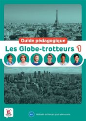 Les Globe-Trotteurs 1 (A1.1) - Guide pédagogique Les Globe-Trotteurs 1 (A1.1) - Guide pédagogique
