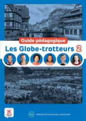 Les Globe-Trotteurs 2 (A1.2) - Guide pédagogique Les Globe-Trotteurs 2 (A1.2) - Guide pédagogique