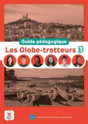 Les Globe-Trotteurs 3 (A2.1) - Guide pédagogique Les Globe-Trotteurs 3 (A2.1) - Guide pédagogique