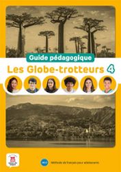 Les Globe-Trotteurs 4 (A2.2) - Guide pédagogique Les Globe-Trotteurs 4 (A2.2) - Guide pédagogique
