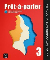 Pret-a-parler 3 (B1) - Guide pédagogique Édition annotée + MP3 téléchargeables Pret-a-parler 3 (B1) - Guide pédagogique Édition annotée + MP3 téléchargeables