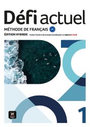 Défi actuel 1 (A1) – Édition hybride Livre de l'éleve + Espacevirtuel (12 mois) Défi actuel 1 (A1) – Édition hybride Livre de l'éleve + Espacevirtuel (12 mois)
