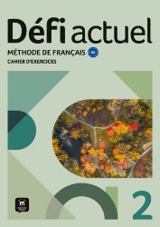 Défi actuel 2 (A2) – Cahier d'exercices + MP3 téléchargeables - Učebnice francouzštiny pro ZŠ Défi actuel 2 (A2) – Cahier d´exercices + MP3 téléchargeables