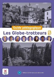 Les Globe-Trotteurs 5 (B1) – Guide pédagogique Les Globe-Trotteurs 5 (B1) – Guide pédagogique