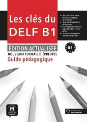 Les clés du Nouveau DELF (B1) Éd. actualisée - Guide pédagogique - Učebnice francouzštiny pro SŠ Les clés du Nouveau DELF (B1) Éd. actualisée - Guide pédagogique