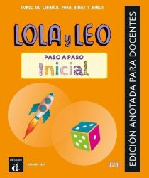 Lola y Leo paso a paso inicial - Edición anotada para el profesor Lola y Leo paso a paso inicial - Edición anotada para el profesor