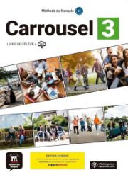Carrousel 3 (B1) - Édition hybride Livre de l'éleve + Espacevirtuel (12 mois) - Učebnice francouzštiny pro SŠ Carrousel 3 (B1) - Édition hybride Livre de l´éleve + Espacevirtuel (12 mois)
