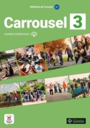 Carrousel 3 (B1) - Cahier d'exercices + MP3 téléchargeables - Učebnice francouzštiny pro SŠ Carrousel 3 (B1) - Cahier d´exercices + MP3 téléchargeables