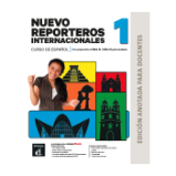 Nuevo Reporteros internacionales 1 (A1) – Edición anotada para docentes Nuevo Reporteros internacionales 1 (A1) – Edición anotada para docentes
