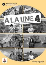 A la une 4 (A2.2) – Guide pédagogique A la une 4 (A2.2) – Guide pédagogique