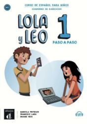 Lola y Leo 1 paso a paso (A1.1) - Cuaderno de ejercicios + MP3 descargable Lola y Leo 1 paso a paso (A1.1) - Cuaderno de ejercicios + MP3 descargable