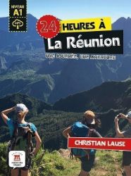 24 heures a La Réunion (A1) - Livre + MP3 téléchargeables - Čtení ve francouzštině 24 heures a La Réunion (A1) - Livre + MP3 téléchargeables