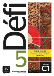 Défi 5 (C1) - Édition hybride Livre de l'éleve + Espacevirtuel (12 mois) - Pascal Biras - Učebnice francouzštiny pro SŠ Défi 5 (C1) - Édition hybride Livre de l´éleve + Espacevirtuel (12 mois)