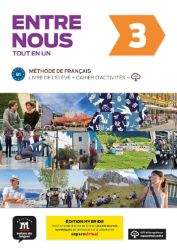 Entre nous 3 (B1) Tout en un – Éd. hybride – Livre de l'éleve + Cahier d'exercices+ Espace Entre nous 3 (B1) Tout en un – Éd. hybride – Livre de l'éleve + Cahier d'exercices+ Espace