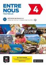 Entre nous 4 (B2) Tout en un – Éd. hybride – Livre de l'éleve + Cahier d'exercices+ Espace
