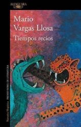 Tiempos recios - Mario Vargas Llosa - Španělská literatura Tiempos recios