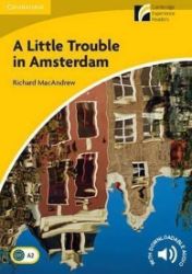 Little Trouble in Amsterdam Level 2 Elementary/Lower-intermediate Little Trouble in Amsterdam Level 2 Elementary/Lower-intermediate