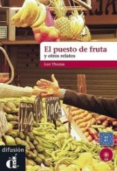 El puesto de fruta y otros relatos (A2-B1 ) - Čtení ve španělštině El puesto de fruta y otros relatos (A2-B1 )