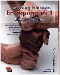 En Equipo.es 1 Elemental A1/A2 - Libro del profesor En Equipo.es 1 Elemental A1/A2 - Libro del profesor