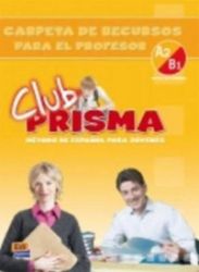Club Prisma Intermedio A2/B1 - Carpeta de recursos para el profesor Club Prisma Intermedio A2/B1 - Carpeta de recursos para el profesor