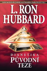 Dianetika - Původní teze - L. Ron Hubbard - Naučná literatura Dianetika Původní teze
