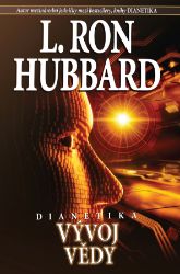 Dianetika - Vývoj vědy - L. Ron Hubbard - Naučná literatura Dianetika Vývoj vědy