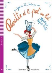 Lectures ELI Poussins 2/A1: Perrette et le pot au lait + Downloadable multimedia - Jean De La Fontaine - Čtení ve francouzštině Lectures ELI Poussins 2/A1: Perrette et le pot au lait + Downloadable multimedia