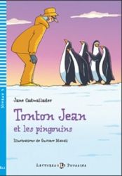 Lectures ELI Poussins 3/A1.1: Tonton Jean et les pingouins + Downloadable multimedia - Jane Cadwallader - Čtení ve francouzštině Lectures ELI Poussins 3/A1.1: Tonton Jean et les pingouins + Downloadable multimedia