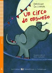 Lecturas ELI Infantiles y Juveniles 1/A1: Un circo de ensueňo + Downloadable Multimedia - Dominique Guillemant - Čtení ve španělštině Lecturas ELI Infantiles y Juveniles 1/A1: Un circo de ensueňo + Downloadable Multimedia