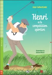 Lectures ELI Poussins 4/A2: Henri et la competition sportive + Downloadable multimedia - Jane Cadwallader - Čtení ve francouzštině Lectures ELI Poussins 4/A2: Henri et la competition sportive + Downloadable multimedia