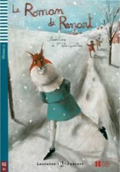 Lectures ELI Juniors 3/B1: Le roman de Renart + Downloadable multimedia - Dominique Guillemant - Čtení ve francouzštině Lectures ELI Juniors 3/B1: Le roman de Renart + Downloadable multimedia