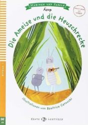 Erste ELI Lektüren 1/A0: Die Ameise und die Heuschrecke + Downloadable Multimedia Erste ELI Lektüren 1/A0: Die Ameise und die Heuschrecke + Downloadable Multimedia