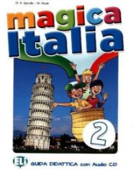 Magica Italia - 2 Guida insegnante + Audio-CD Magica Italia - 2 Guida insegnante + Audio-CD