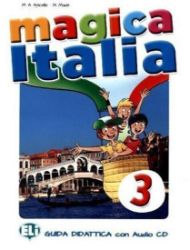 Magica Italia - 3 Teacher's guide + 2 class Audio CDs - Učebnice italštiny Magica Italia - 3 Teacher´s guide + 2 class Audio CDs