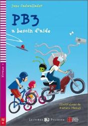 Lectures ELI Poussins 2/A1: PB3 a besoin d'aide + Downloadable multimedia - Jane Cadwallader - Čtení ve francouzštině Lectures ELI Poussins 2/A1: PB3 a besoin d´aide + Downloadable multimedia