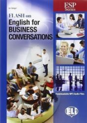 ESP Series: Flash on English for Business English Conversations ESP Series: Flash on English for Business English Conversations