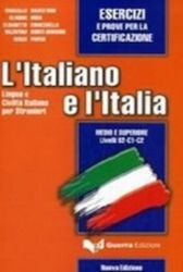 L'italiano e l'Italia: Esercizi e prove per la certificazione L'italiano e l'Italia: Esercizi e prove per la certificazione