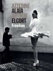 Azzedine Alaïa - Arthur Elgort: Freedom